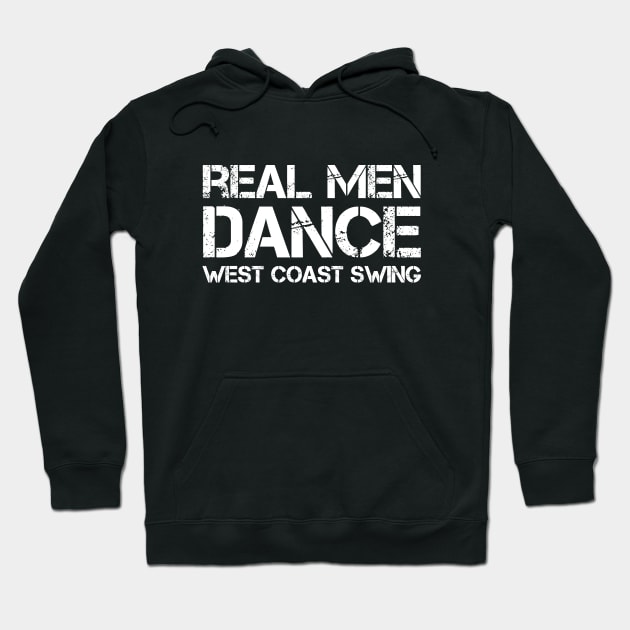 Real Men Dance West Coast Swing Hoodie by Love2Dance